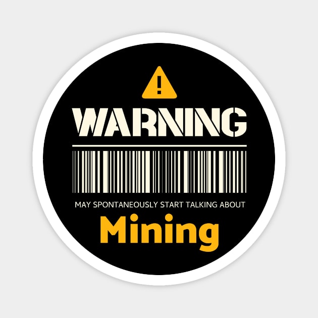 Warning may spontaneously start talking about mining Magnet by Personality Tees